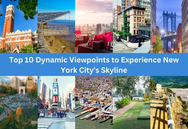 Top 10 Dynamic Viewpoints to Experience New York City's Skyline